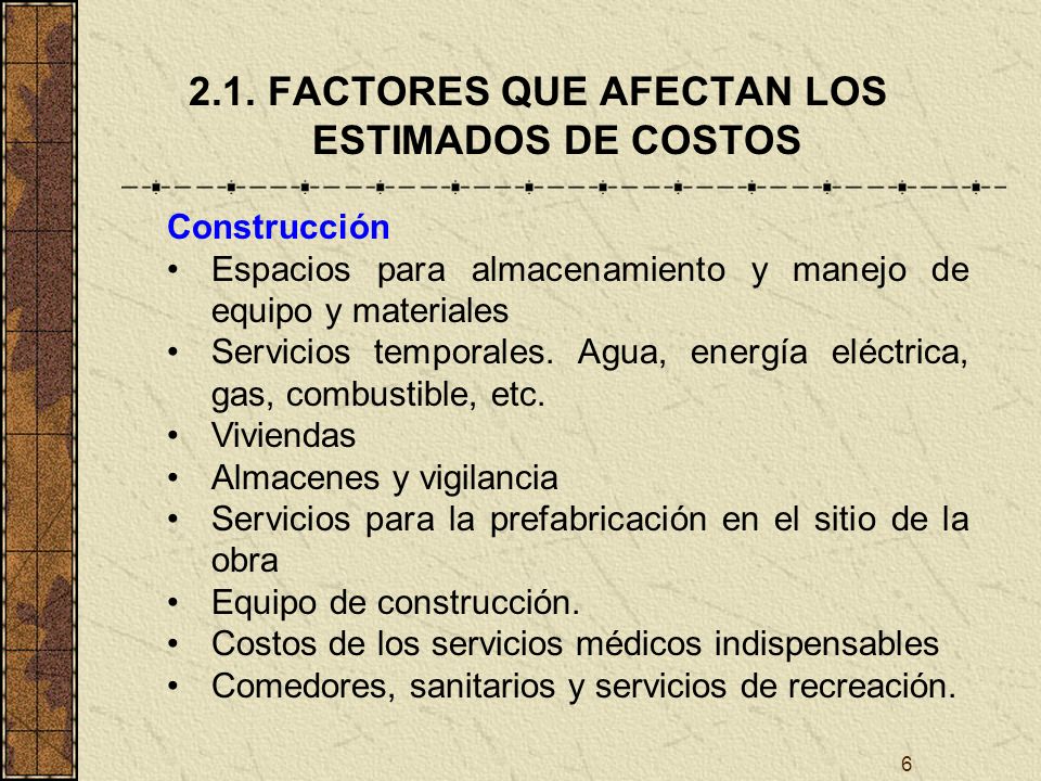 2.1. FACTORES QUE AFECTAN LOS ESTIMADOS DE COSTOS 1