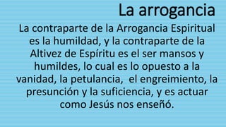 Arrogancia y falta de humildad